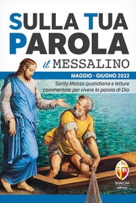 Sulla tua parola. Messalino. Letture della messa commentate per vivere la parola di Dio. Maggio-giugno 2022 - Librerie.coop