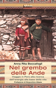 Nel grembo delle Ande. Viaggio in Perù alla ricerca dell'energia alla base della vita - Librerie.coop Nel grembo delle Ande. Viaggio in Perù alla ricerca dell'energia alla base della vita - Librerie.coop