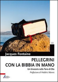 Pellegrini con la Bibbia in mano. Un itinerario nella terra di Dio - Librerie.coop