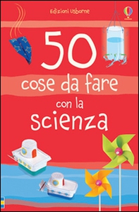50 cose da fare con la scienza - Librerie.coop