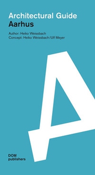 Aarhus. Architectural guide - Librerie.coop