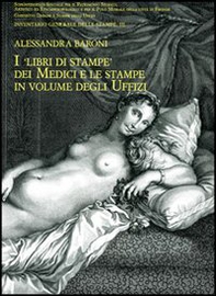 I libri di stampe dei Medici e le stampe in volume degli Uffizi - Librerie.coop