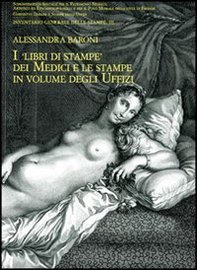 I libri di stampe dei Medici e le stampe in volume degli Uffizi - Librerie.coop I libri di stampe dei Medici e le stampe in volume degli Uffizi - Librerie.coop