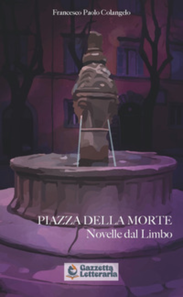 Piazza della Morte. Novelle dal Limbo - Librerie.coop Piazza della Morte. Novelle dal Limbo - Librerie.coop