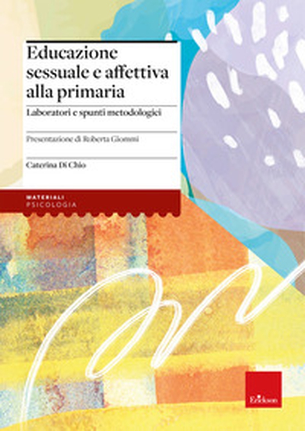 Educazione sessuale e affettiva alla primaria. Laboratori e spunti metodologici - Librerie.coop Educazione sessuale e affettiva alla primaria. Laboratori e spunti metodologici - Librerie.coop