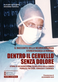 Dentro il cervello senza dolore. Storia di un'avanguardia tecnologica nella sanità pubblica tra sfide, coraggio e coerenza - Librerie.coop