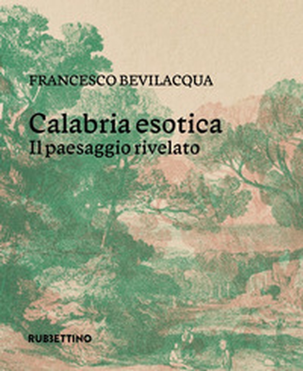 Calabria esotica. Il paesaggio rivelato - Librerie.coop Calabria esotica. Il paesaggio rivelato - Librerie.coop