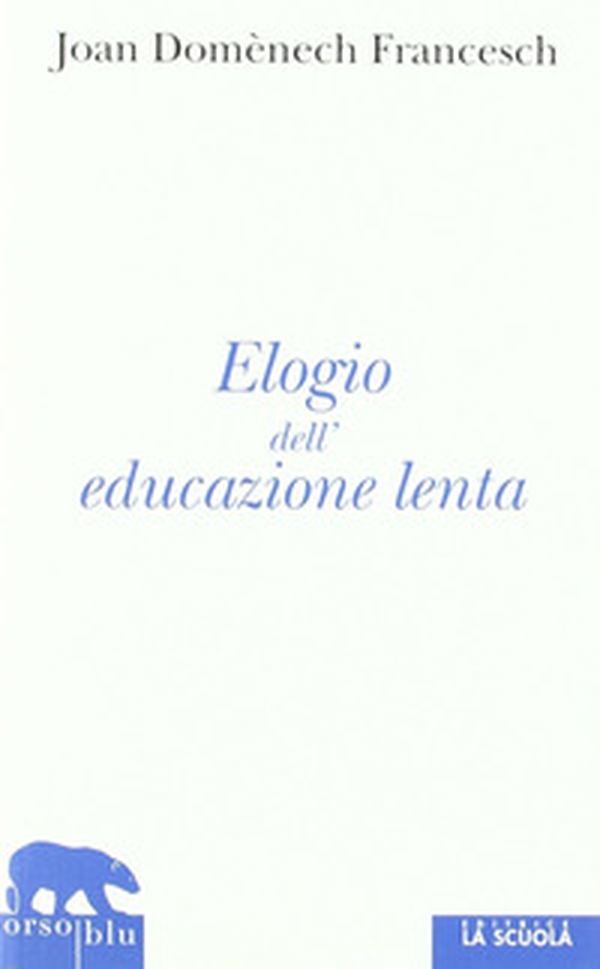 Elogio dell'educazione lenta - Librerie.coop Elogio dell'educazione lenta - Librerie.coop