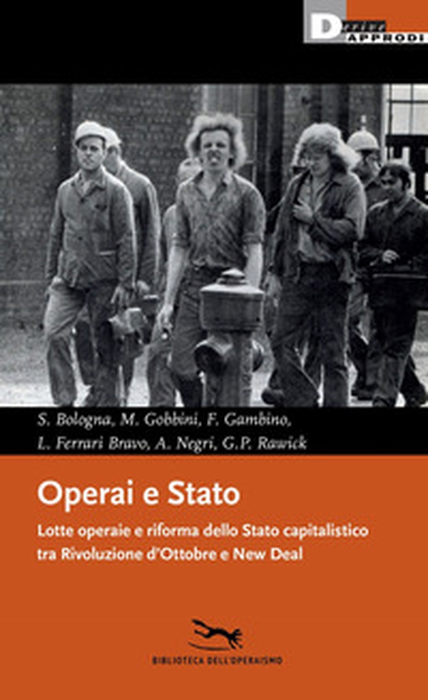 Operai e Stato. Lotte operaie e riforma dello Stato capitalistico tra Rivoluzione d'Ottobre e New Deal - Librerie.coop Operai e Stato. Lotte operaie e riforma dello Stato capitalistico tra Rivoluzione d'Ottobre e New Deal - Librerie.coop