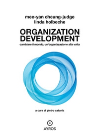 Organization development. Cambiare il mondo, un'organizzazione alla volta - Librerie.coop Organization development. Cambiare il mondo, un'organizzazione alla volta - Librerie.coop