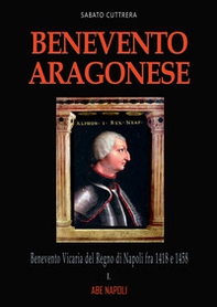 Benevento aragonese - Vol. 1 - Librerie.coop