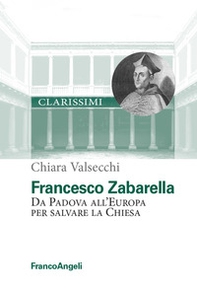 Francesco Zabarella. Da Padova all'Europa per salvare la Chiesa - Librerie.coop