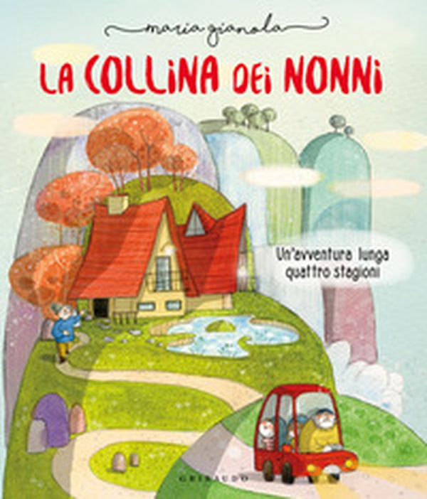 La collina dei nonni. Un'avventura lunga quattro stagioni - Librerie.coop La collina dei nonni. Un'avventura lunga quattro stagioni - Librerie.coop
