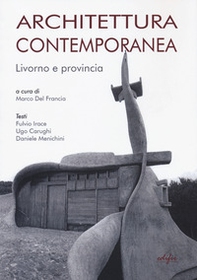 Architettura contemporanea. Livorno e provincia - Librerie.coop