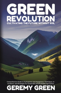 Green revolution. Cultivating the future without soil - Librerie.coop
