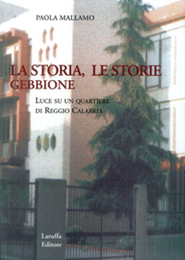 Gebbione. La storia, le storie. Luce su un quartiere di Reggio Calabria - Librerie.coop