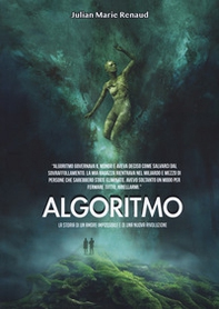 Algoritmo. La storia di un amore impossibile e di una nuova rivoluzione - Librerie.coop