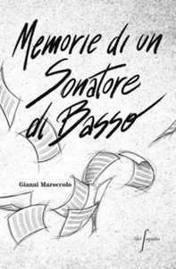 Memorie di un sonatore di basso - Librerie.coop