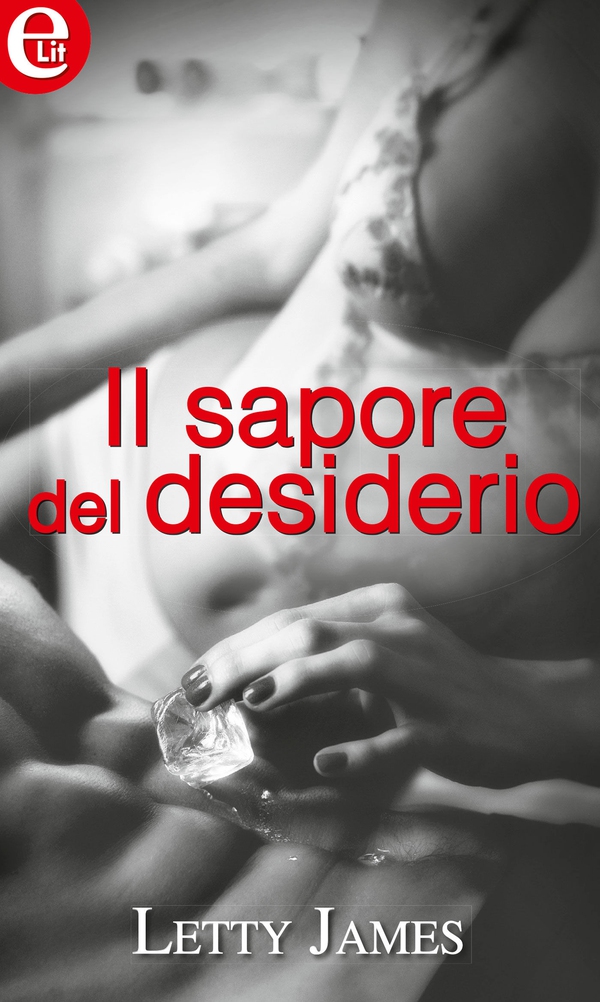 Il sapore del desiderio - Librerie.coop Il sapore del desiderio - Librerie.coop