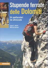 Stupende ferrate delle Dolomiti. 54 spettacolari vie attrezzate - Librerie.coop