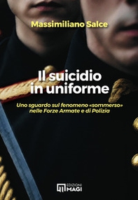 Il suicidio in uniforme. Uno sguardo sul fenomeno «sommerso» nelle forze armate e di polizia - Librerie.coop Il suicidio in uniforme. Uno sguardo sul fenomeno «sommerso» nelle forze armate e di polizia - Librerie.coop