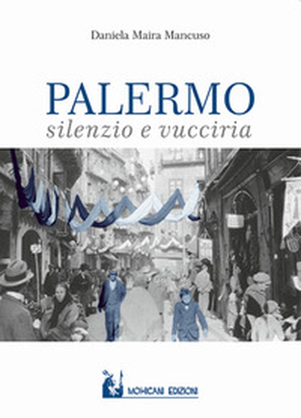 Palermo: silenzio e vucciria - Librerie.coop Palermo: silenzio e vucciria - Librerie.coop