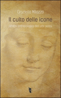 Il culto delle icone. Analisi antropologica dell'arte sacra - Librerie.coop