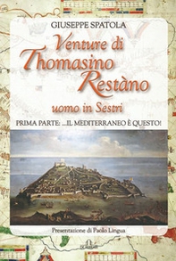 Venture di Thomasino Restàno. Uomo in Sestri. Prima parte: ...il Mediterraneo è questo! - Librerie.coop