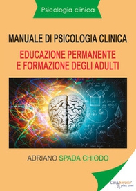 Manuale di psicologia clinica. Educazione permanente e formazione degli adulti - Librerie.coop