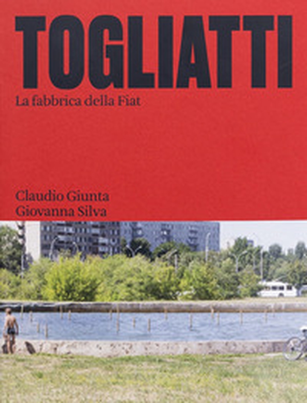 Togliatti. La fabbrica della Fiat - Librerie.coop Togliatti. La fabbrica della Fiat - Librerie.coop