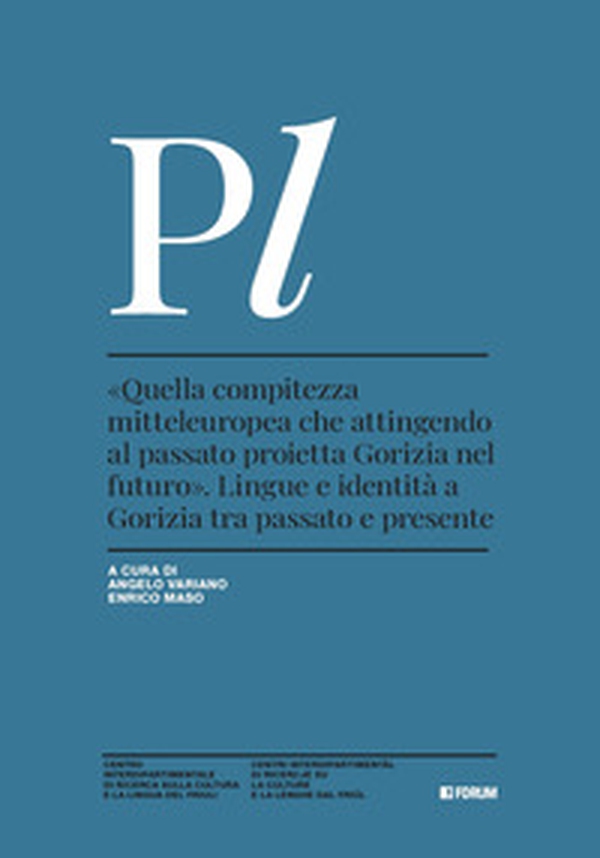 «Quella compitezza mitteleuropea che attingendo al passato proietta Gorizia nel futuro». Lingue e identità a Gorizia tra passato e presente - Librerie.coop «Quella compitezza mitteleuropea che attingendo al passato proietta Gorizia nel futuro». Lingue e identità a Gorizia tra passato e presente - Librerie.coop