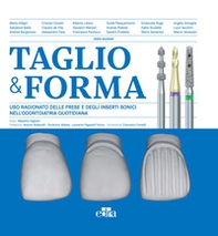 Taglio & forma. Uso ragionato delle frese e degli inserti sonici nell'odontoiatria quotidiana - Librerie.coop Taglio & forma. Uso ragionato delle frese e degli inserti sonici nell'odontoiatria quotidiana - Librerie.coop