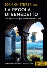 La regola di Benedetto. Una spiritualità per il ventunesimo secolo - Librerie.coop La regola di Benedetto. Una spiritualità per il ventunesimo secolo - Librerie.coop