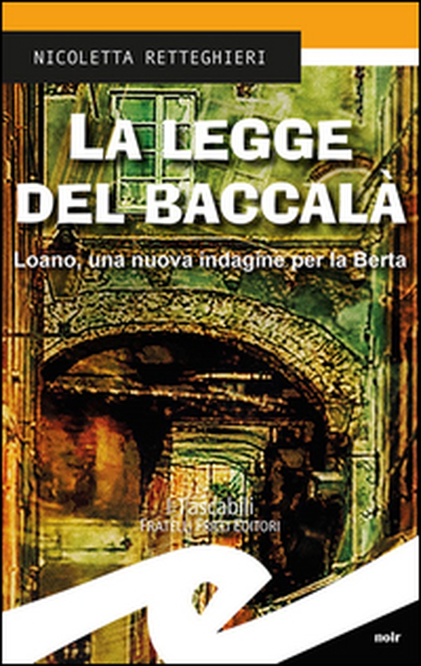 La legge del baccalà. Loano, una nuova indagine per la Berta - Librerie.coop La legge del baccalà. Loano, una nuova indagine per la Berta - Librerie.coop