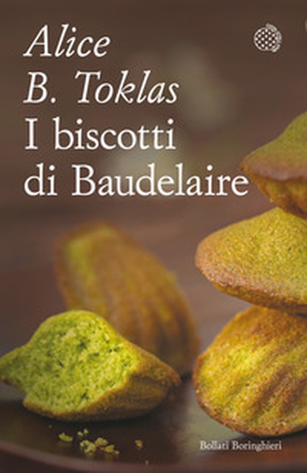 I biscotti di Baudelaire. Il libro di cucina di Alice B. Toklas - Librerie.coop I biscotti di Baudelaire. Il libro di cucina di Alice B. Toklas - Librerie.coop