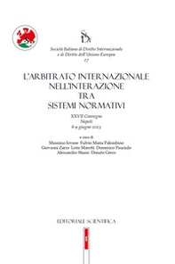 L'arbitrato internazionale nell'interazione tra sistemi normativi. XXVII Convegno Sidi (Napoli 8-9 giugno 2023) - Librerie.coop