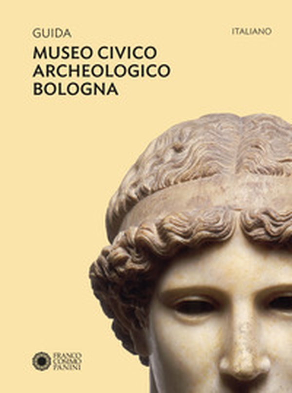 Guida Museo civico archeologico Bologna - Librerie.coop