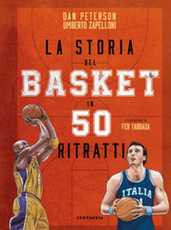 La storia del basket in 50 ritratti - Librerie.coop La storia del basket in 50 ritratti - Librerie.coop