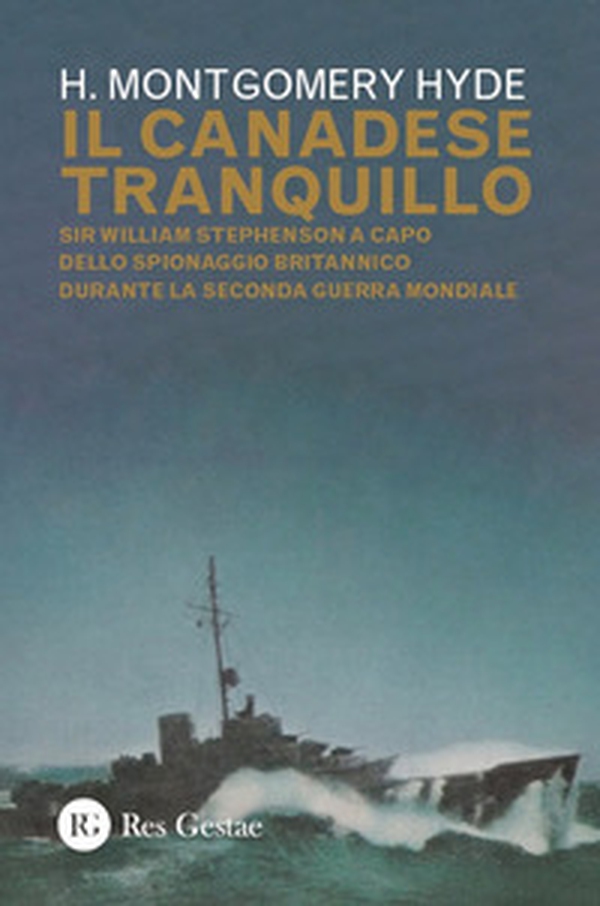 Il canadese tranquillo. Sir William Stephenson a capo dello spionaggio britannico durante la Seconda Guerra Mondiale - Librerie.coop Il canadese tranquillo. Sir William Stephenson a capo dello spionaggio britannico durante la Seconda Guerra Mondiale - Librerie.coop