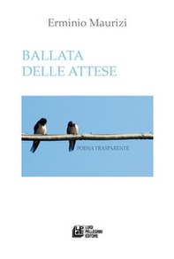 Ballata delle attese. Poesia trasparente - Librerie.coop