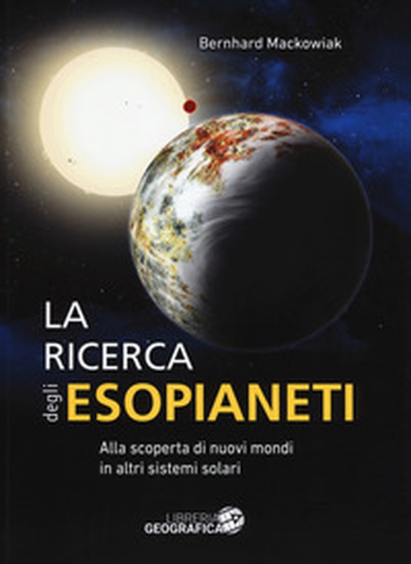 La ricerca degli esopianeti. Alla scoperta di nuovi mondi in altri sistemi solari - Librerie.coop La ricerca degli esopianeti. Alla scoperta di nuovi mondi in altri sistemi solari - Librerie.coop