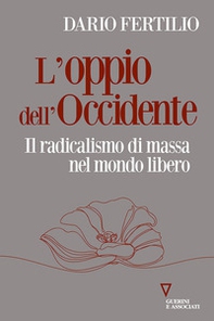 L'oppio dell'Occidente. Il radicalismo di massa nel mondo libero - Librerie.coop