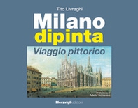 Milano dipinta. Viaggio pittorico - Librerie.coop