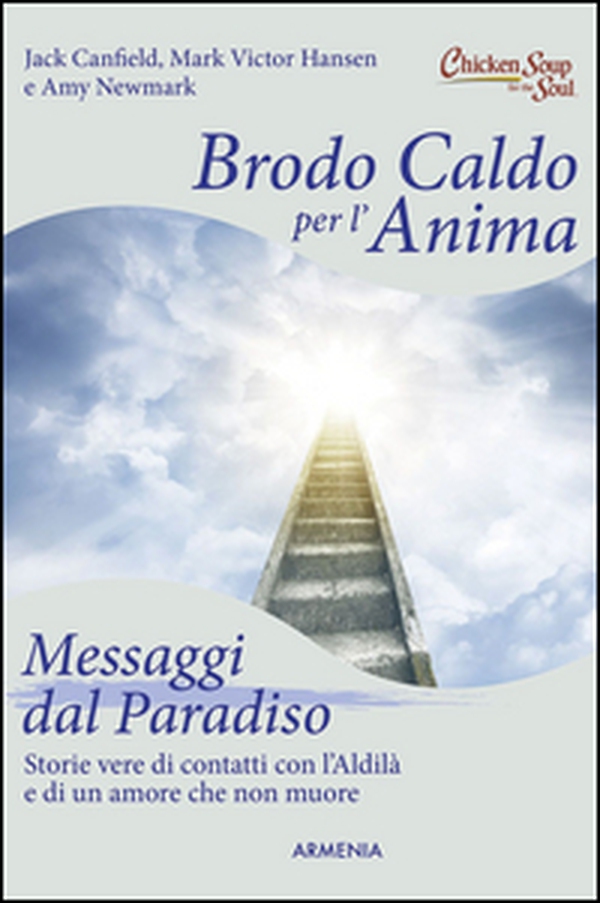 Brodo caldo per l'anima. Messaggi dal paradiso - Librerie.coop Brodo caldo per l'anima. Messaggi dal paradiso - Librerie.coop