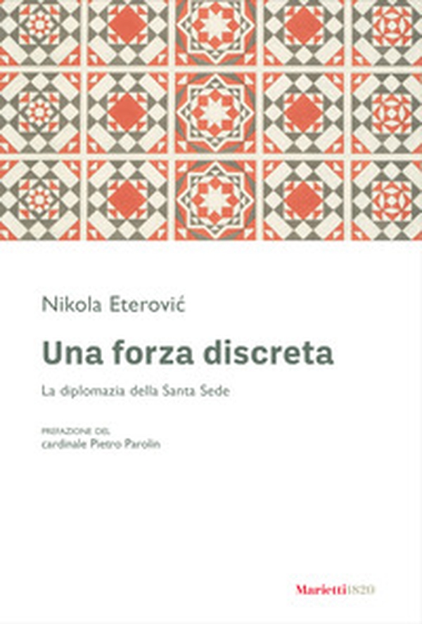 Una forza discreta. La diplomazia della Santa Sede - Librerie.coop Una forza discreta. La diplomazia della Santa Sede - Librerie.coop