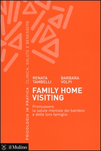 Family home visiting. Promuovere la salute mentale dei bambini e delle loro famiglie - Librerie.coop