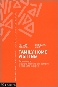 Family home visiting. Promuovere la salute mentale dei bambini e delle loro famiglie - Librerie.coop Family home visiting. Promuovere la salute mentale dei bambini e delle loro famiglie - Librerie.coop