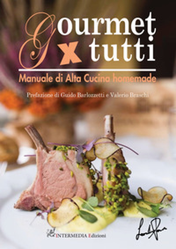 Gourmet x tutti. Manuale di alta cucina homemade - Librerie.coop Gourmet x tutti. Manuale di alta cucina homemade - Librerie.coop