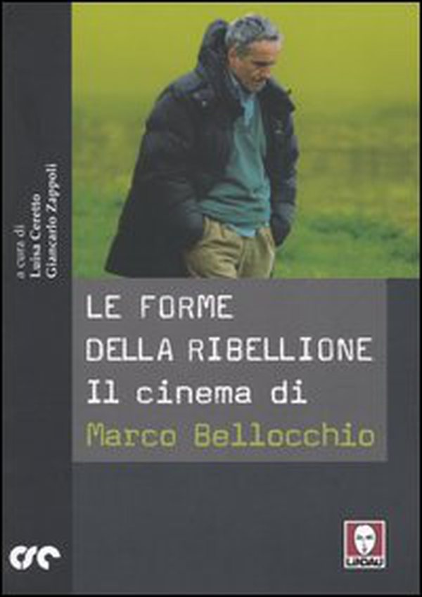 Le forme della ribellione. Il cinema di Marco Bellocchio - Librerie.coop Le forme della ribellione. Il cinema di Marco Bellocchio - Librerie.coop