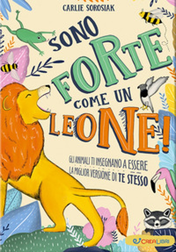 Sono forte come un leone! - Librerie.coop Sono forte come un leone! - Librerie.coop